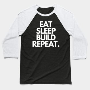 Eat Sleep Build Repeat Baseball T-Shirt